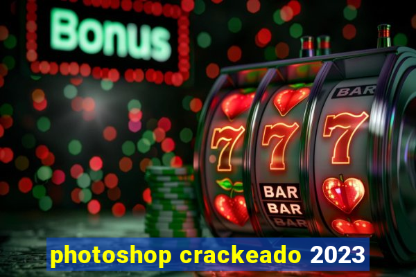 photoshop crackeado 2023